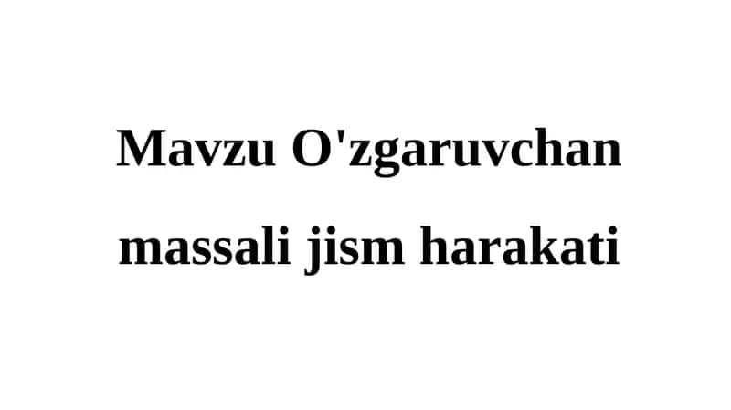 O'zgaruvchan massali jism harakati 1