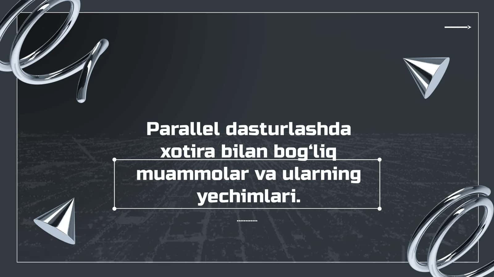 Parallel dasturlashda xotira bilan bog‘liq muammolar va ularning yechimlari. 1