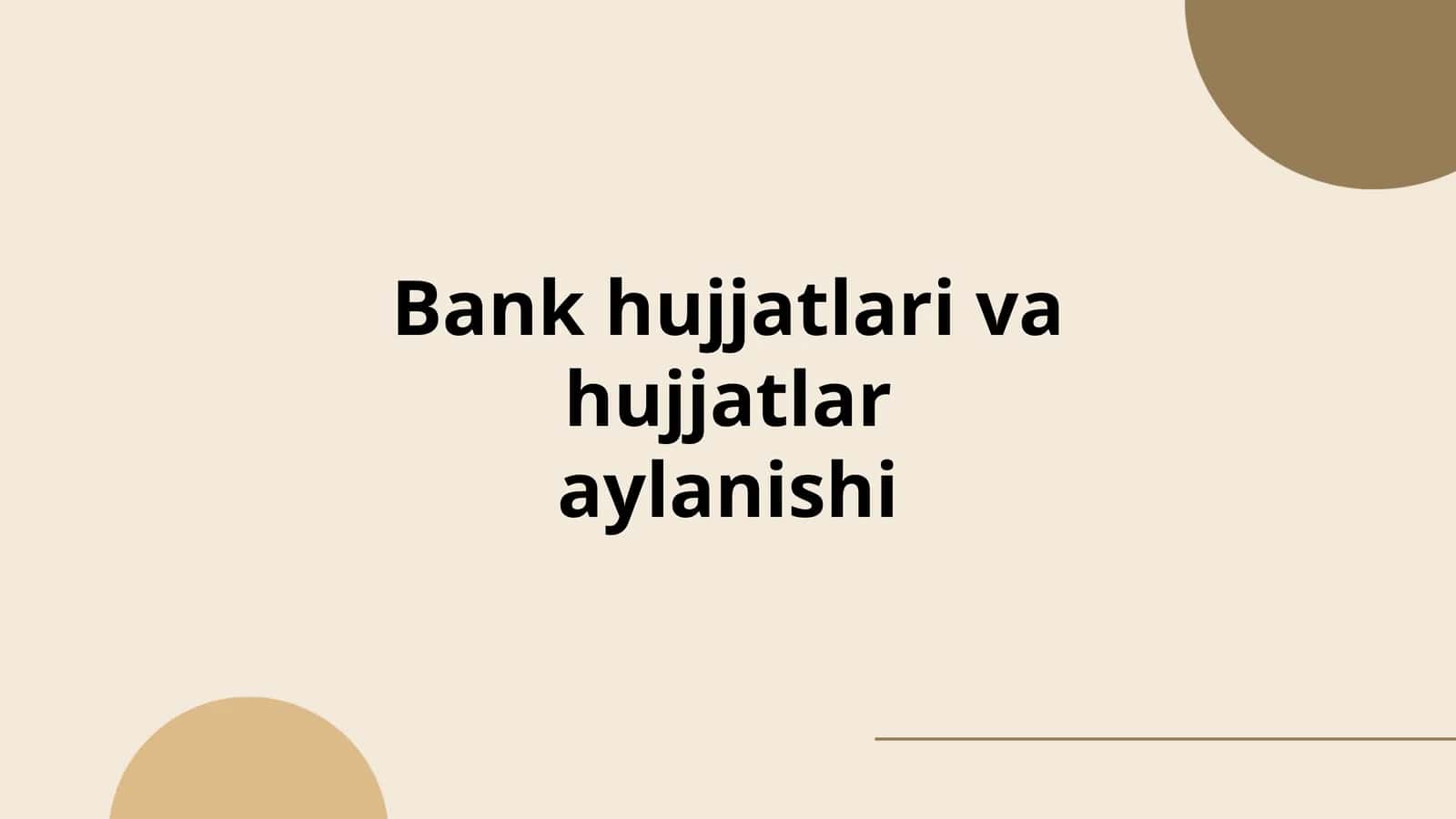 Bank hujjatlari va hujjatlar aylanishi 1