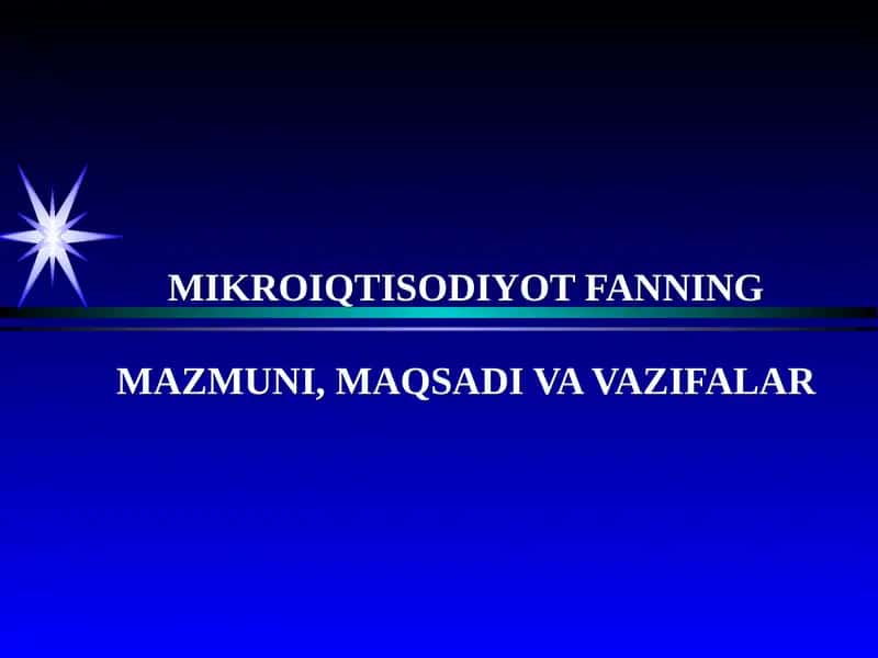 MIKROIQTISODIYOT FANNING MAZMUNI, MAQSADI VA VAZIFALAR 1