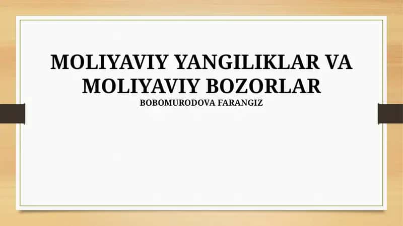 MOLIYAVIY YANGILIKLAR VA MOLIYAVIY BOZORLAR 1