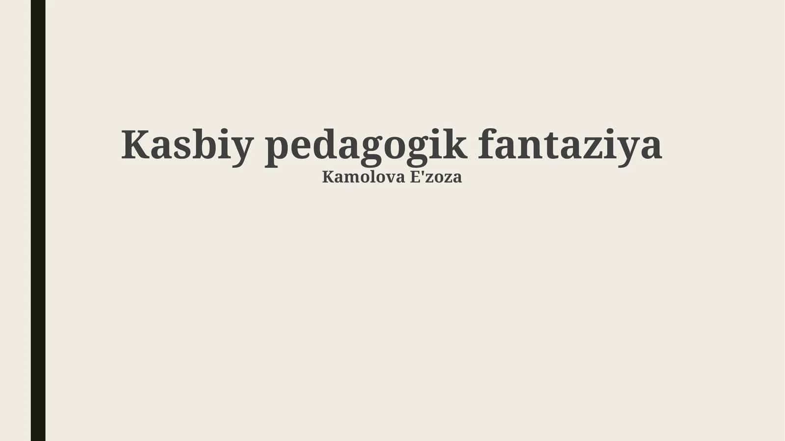 Kasbiy pedagogik fantaziya 1