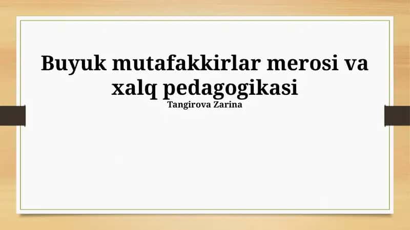 Buyuk mutafakkirlar merosi va xalq pedagogikasi 1