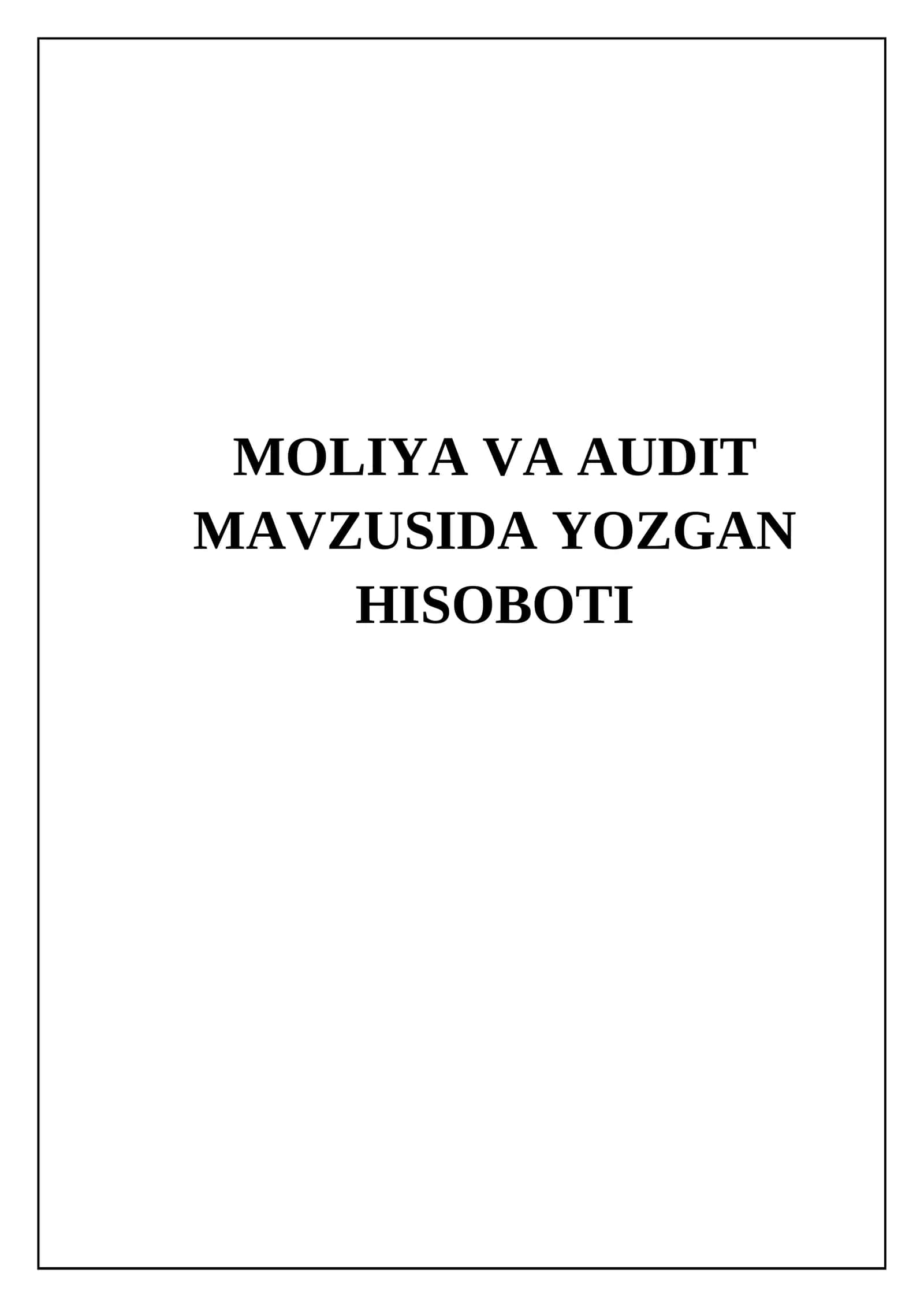 MOLIYA VA AUDIT MAVZUSIDA YOZGAN HISOBOTI 1
