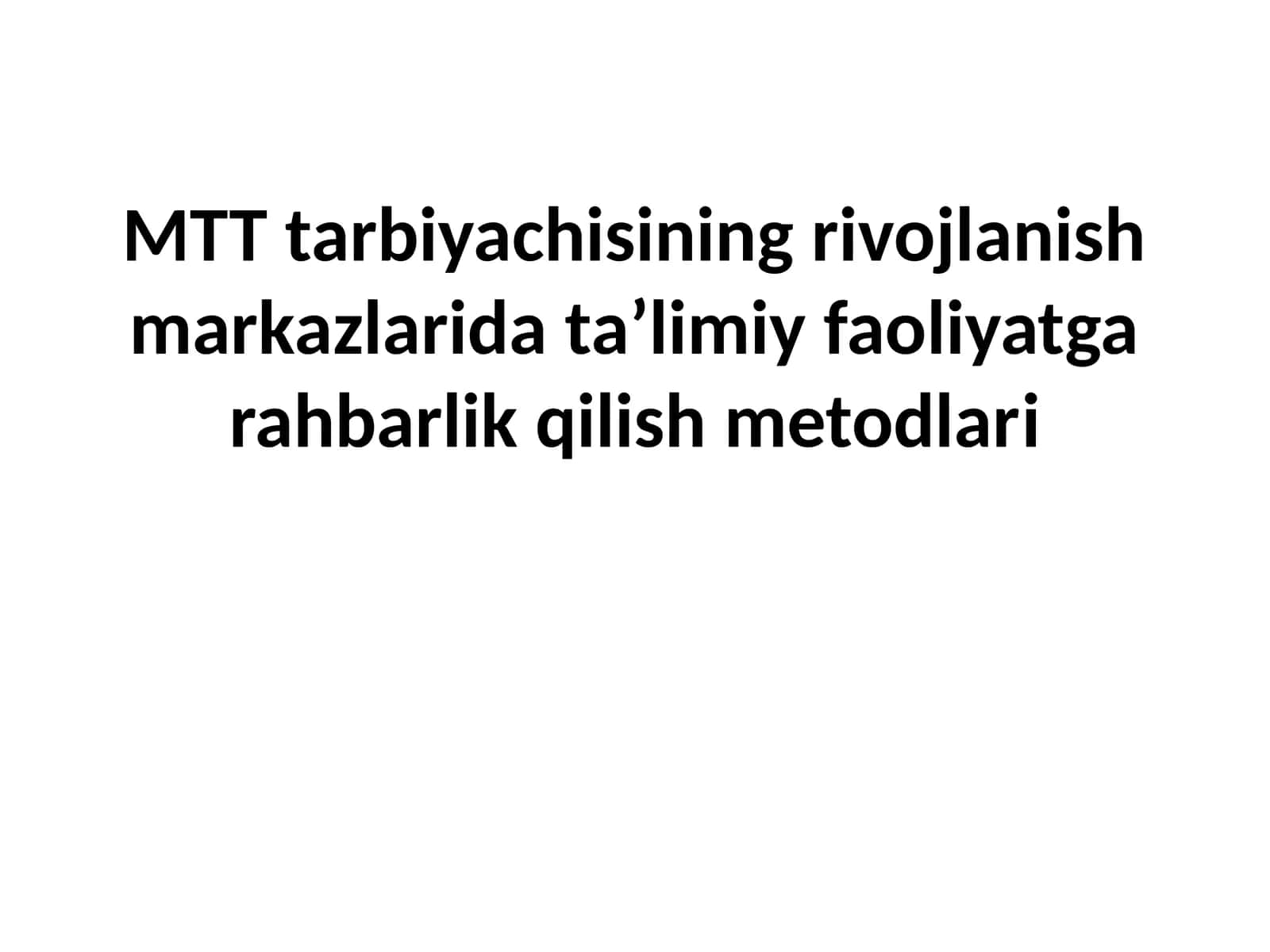 MTT tarbiyachisining rivojlanish markazlarida ta’limiy faoliyatga rahbarlik qilish metodlari 1