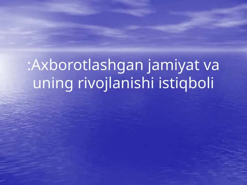 Axborotlashgan jamiyat va uning rivojlanishi istiqboli 1