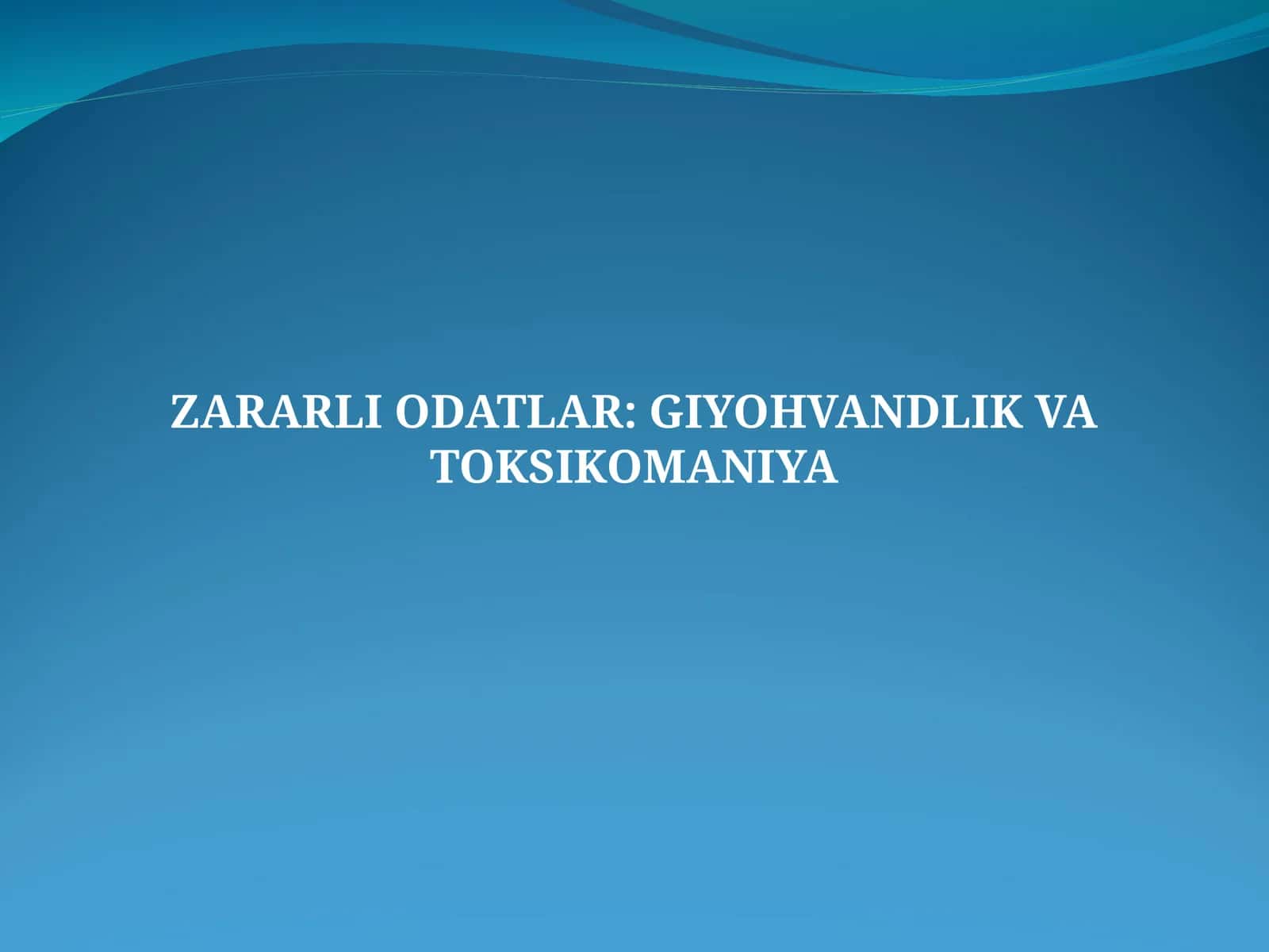 ZARARLI ODATLAR: GIYOHVANDLIK VA TOKSIKOMANIYA 1