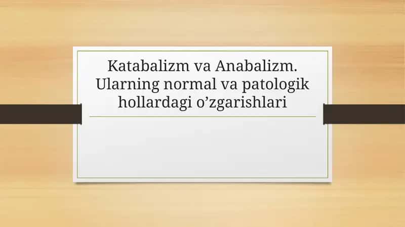 Katabalizm va Anabalizm. Ularning normal va patologik hollardagi o’zgarishlari. 1