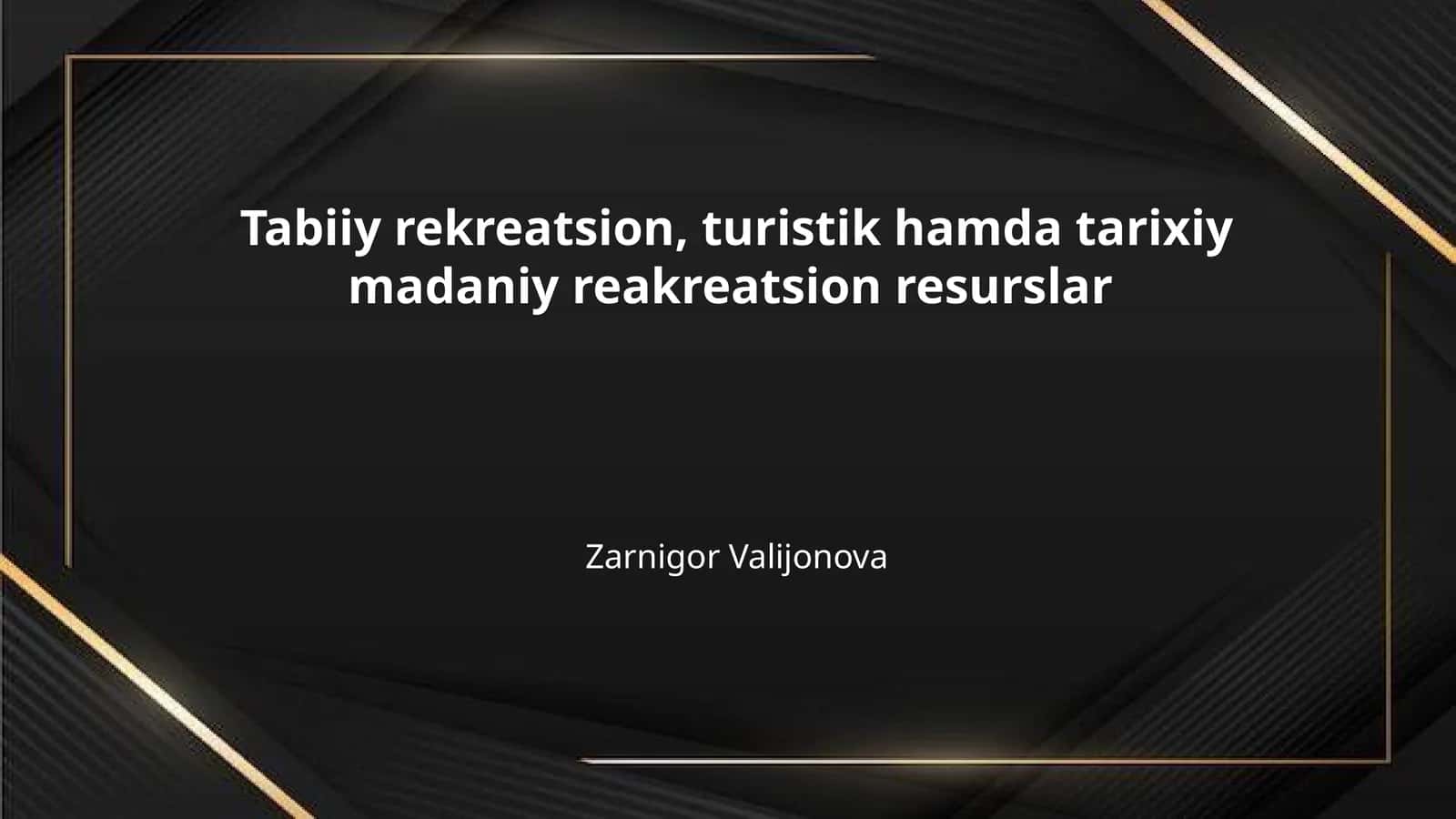 Tabiiy rekreatsion, turistik hamda tarixiy madaniy reakreatsion resurslar 1