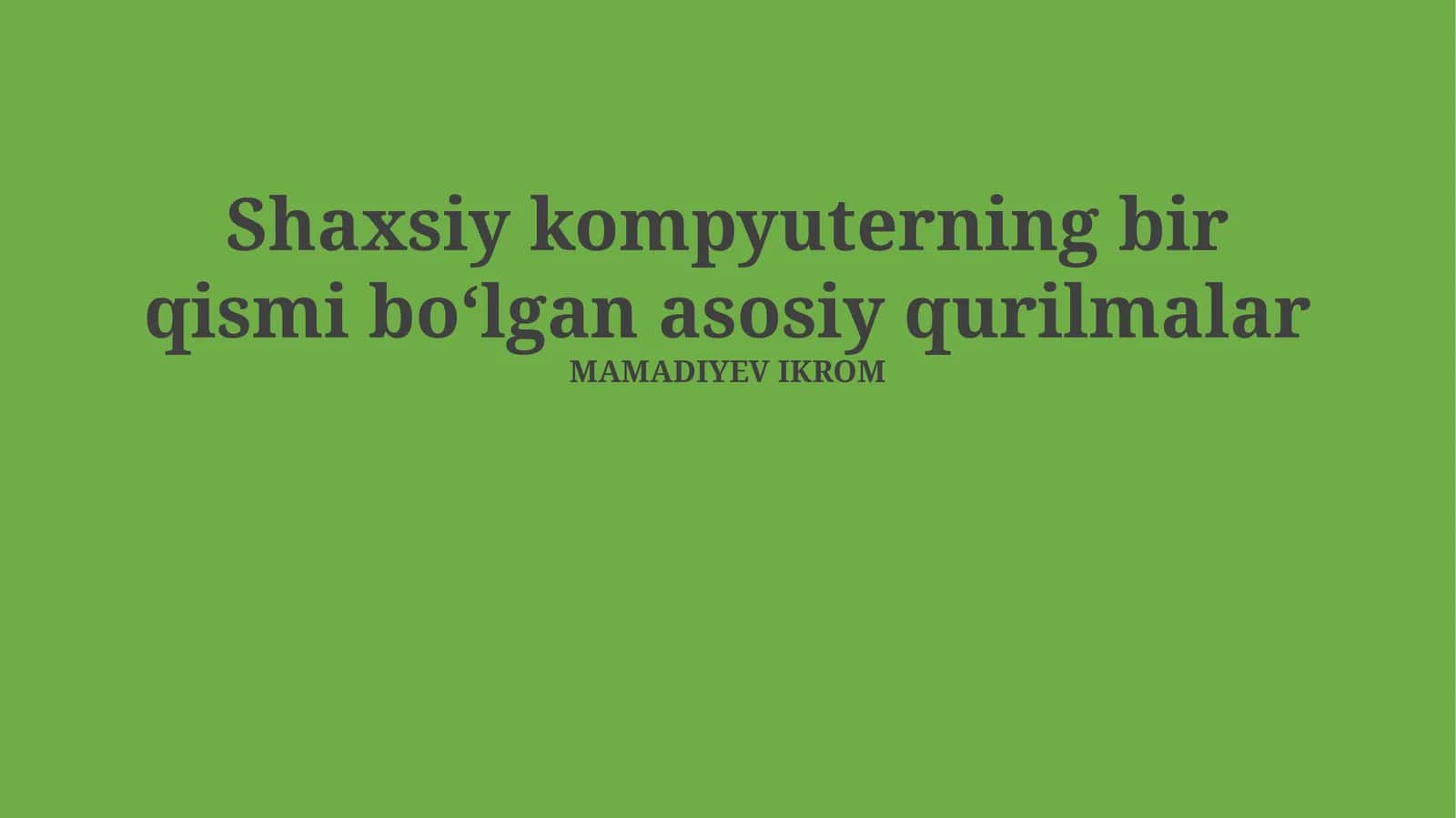 Shaxsiy kompyuterning bir qismi boʻlgan asosiy qurilmalar 1