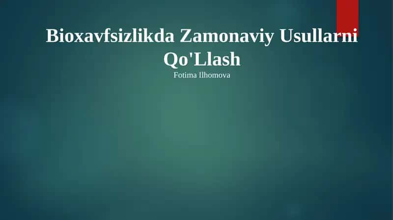 Bioxavfsizlikda Zamonaviy Usullarni Qo'Llash 1