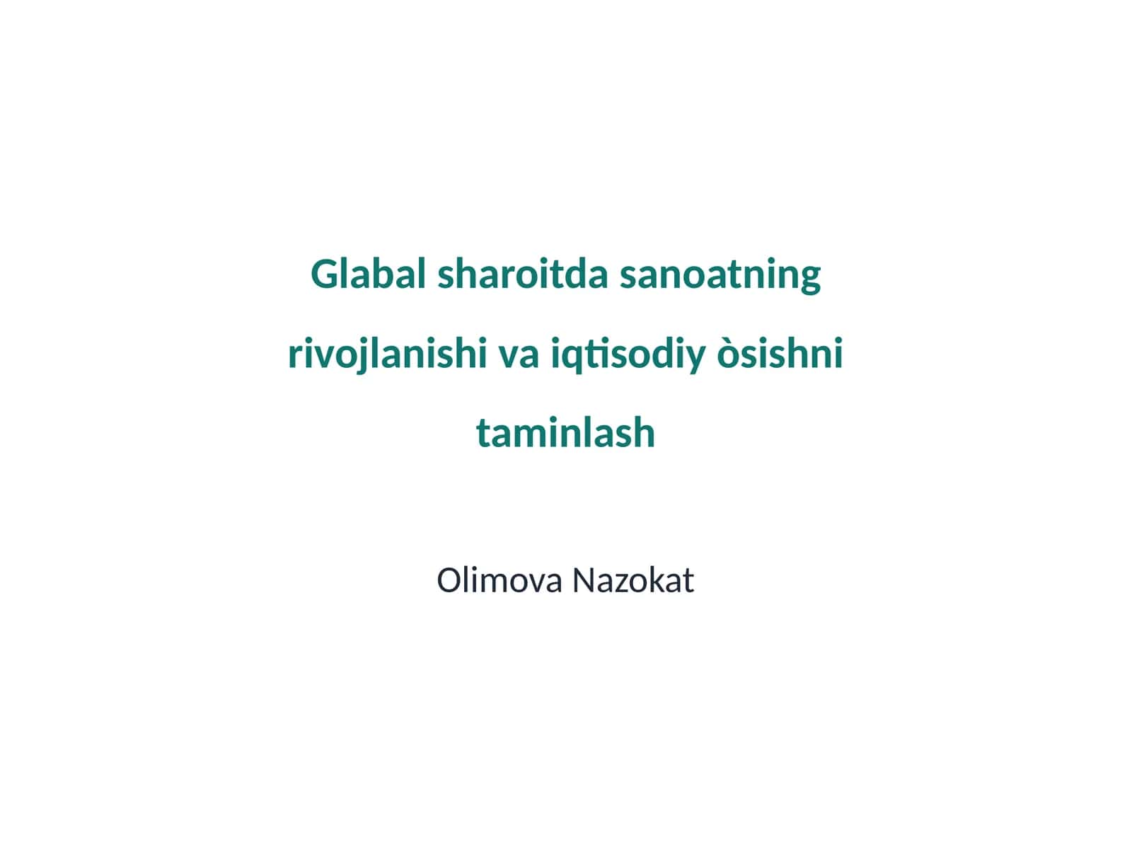 Global sanoatning rivojlanishi va iqtisodiy òsishni taminlash 1