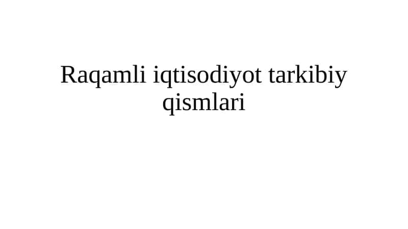 Raqamli iqtisodiyot tarkibiy qismlari 1