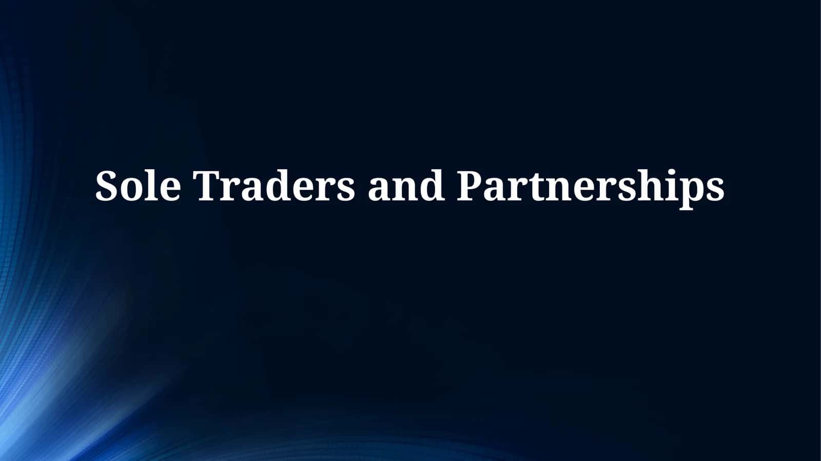 Sole Traders & Partnerships: An Overview 1