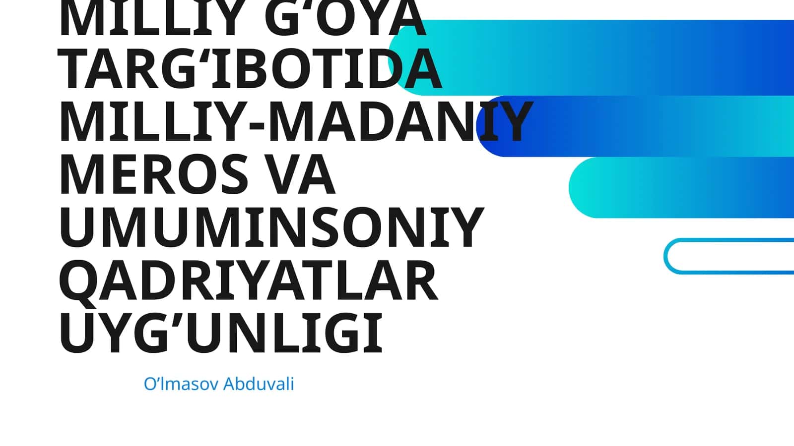 MILLIY G‘OYA TARG‘IBOTIDA MILLIY-MADANIY MEROS VA UMUMINSONIY QADRIYATLAR UYG’UNLIGI 1