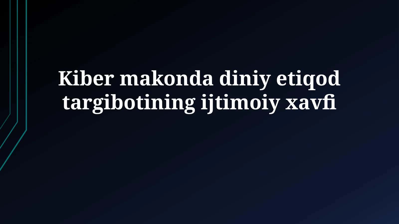 Kiber makonda diniy etiqod targibotiningijtimoiyxavfi 1