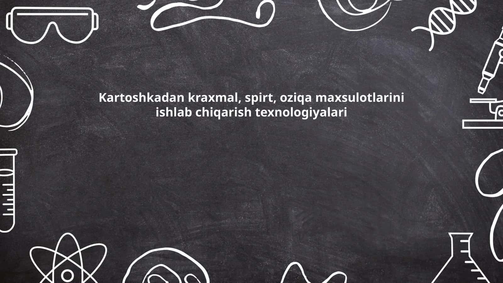 Kartoshkadan kraxmal, spirt, oziqa maxsulotlarini ishlab chiqarish texnologiyalari 1