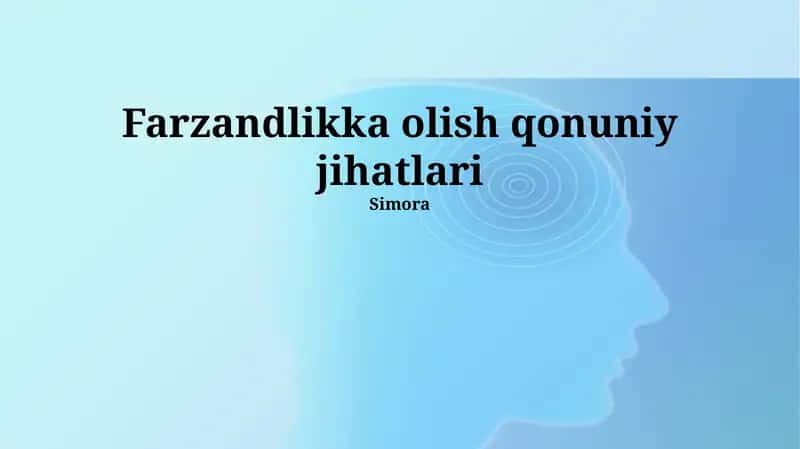 Farzandlikka olish qonuniy jihatlari 1