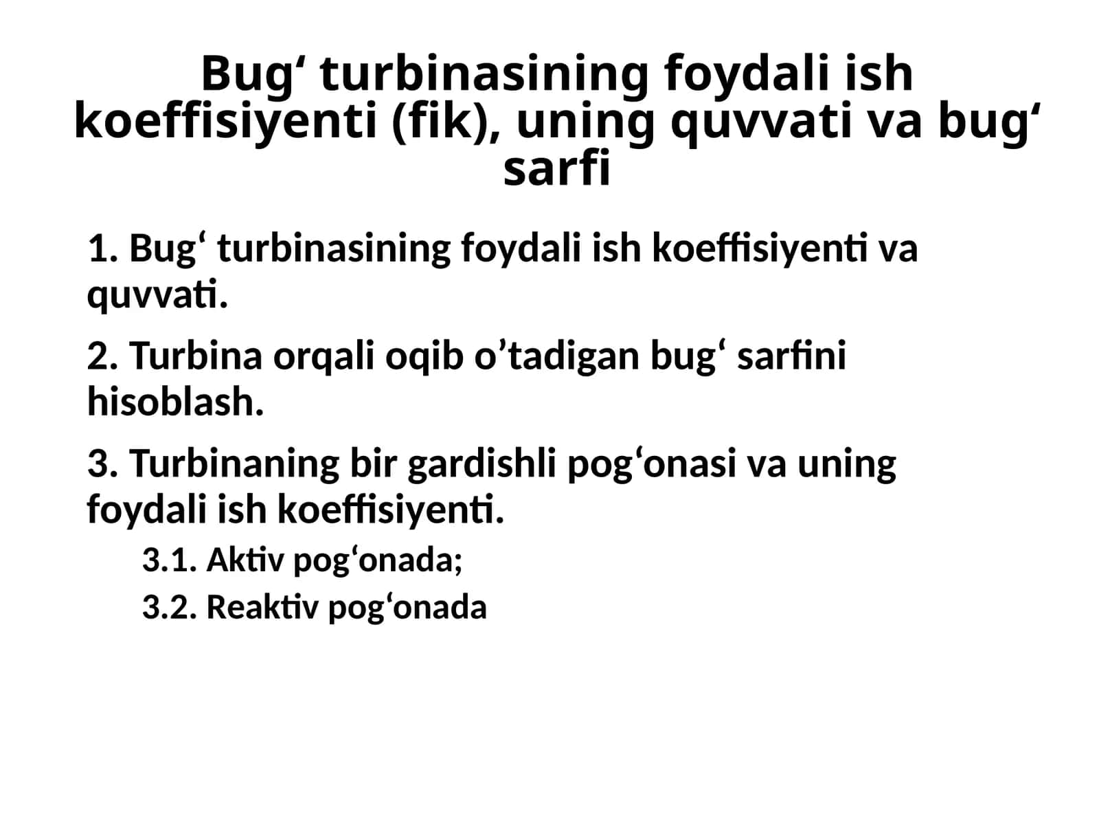 Bug‘ turbinasining fоydali ish kоeffisiyеnti(fik) 1