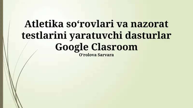 Atletika soʻrovlari va nazorat testlarini yaratuvchi dasturlar Google Clasroom 1