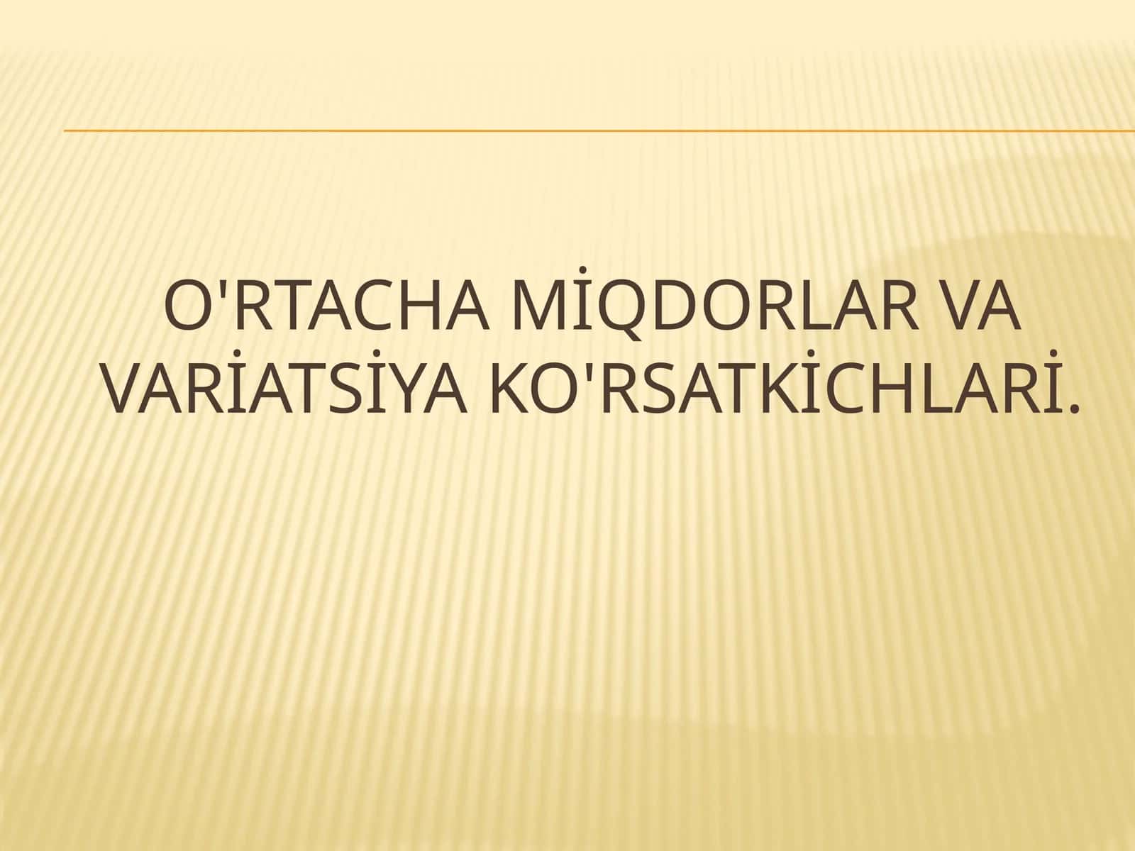 O'rtacha miqdorlar va variatsiya ko'rsatkichlari 1