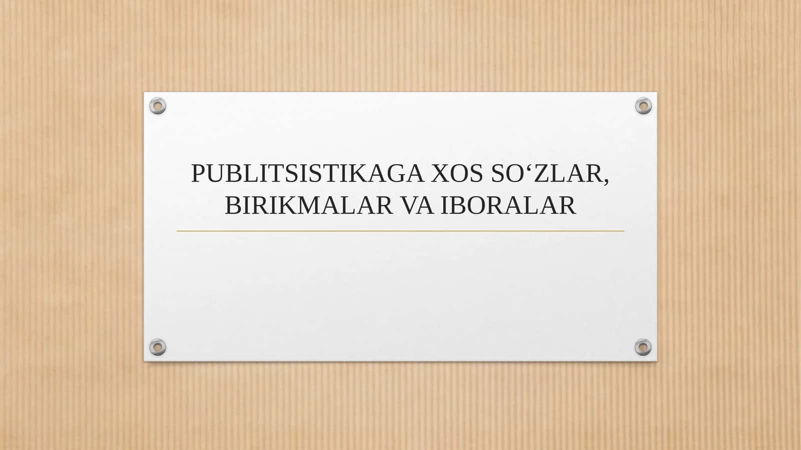 PUBLITSISTIKAGA XOS SOʻZLAR, BIRIKMALAR VA IBORALAR 1