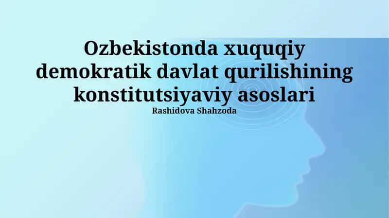 Oʻzbekistonda xuquqiy demokratik davlat qurilishining konstitutsiyaviy asoslari 1