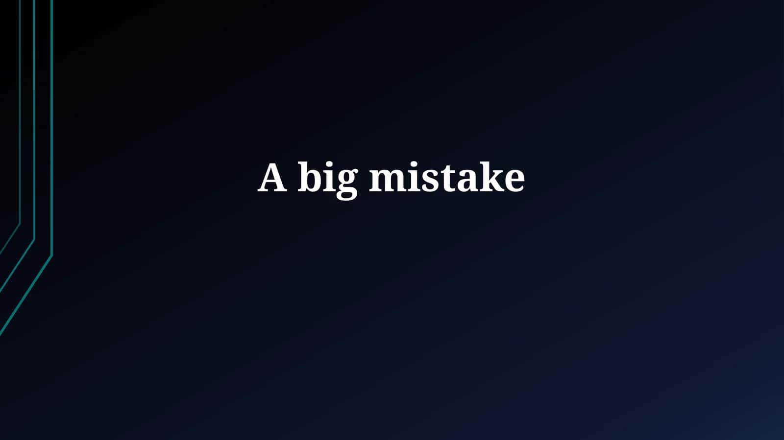 A bigmistake 1