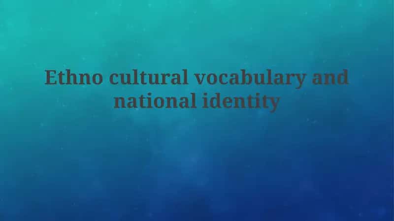 Ethnocultural vocabulary and national identity 1