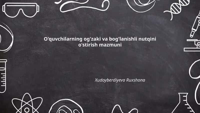 O'quvchilarning og'zaki va bog'lanishli nutqini o'stirish mazmuni 1