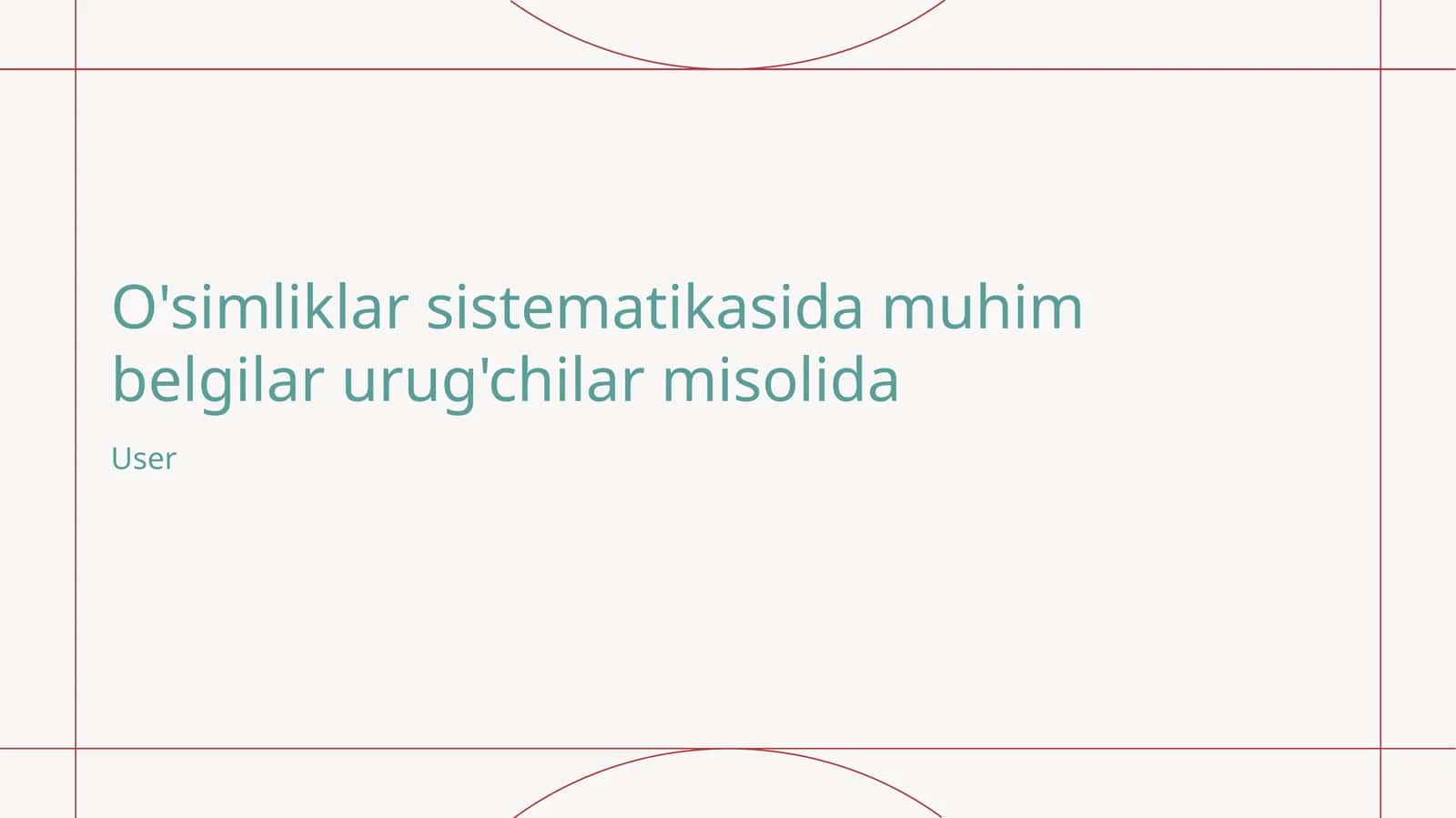 O'simliklar sistematikasida muhim belgilar urug'chilar misolida 1
