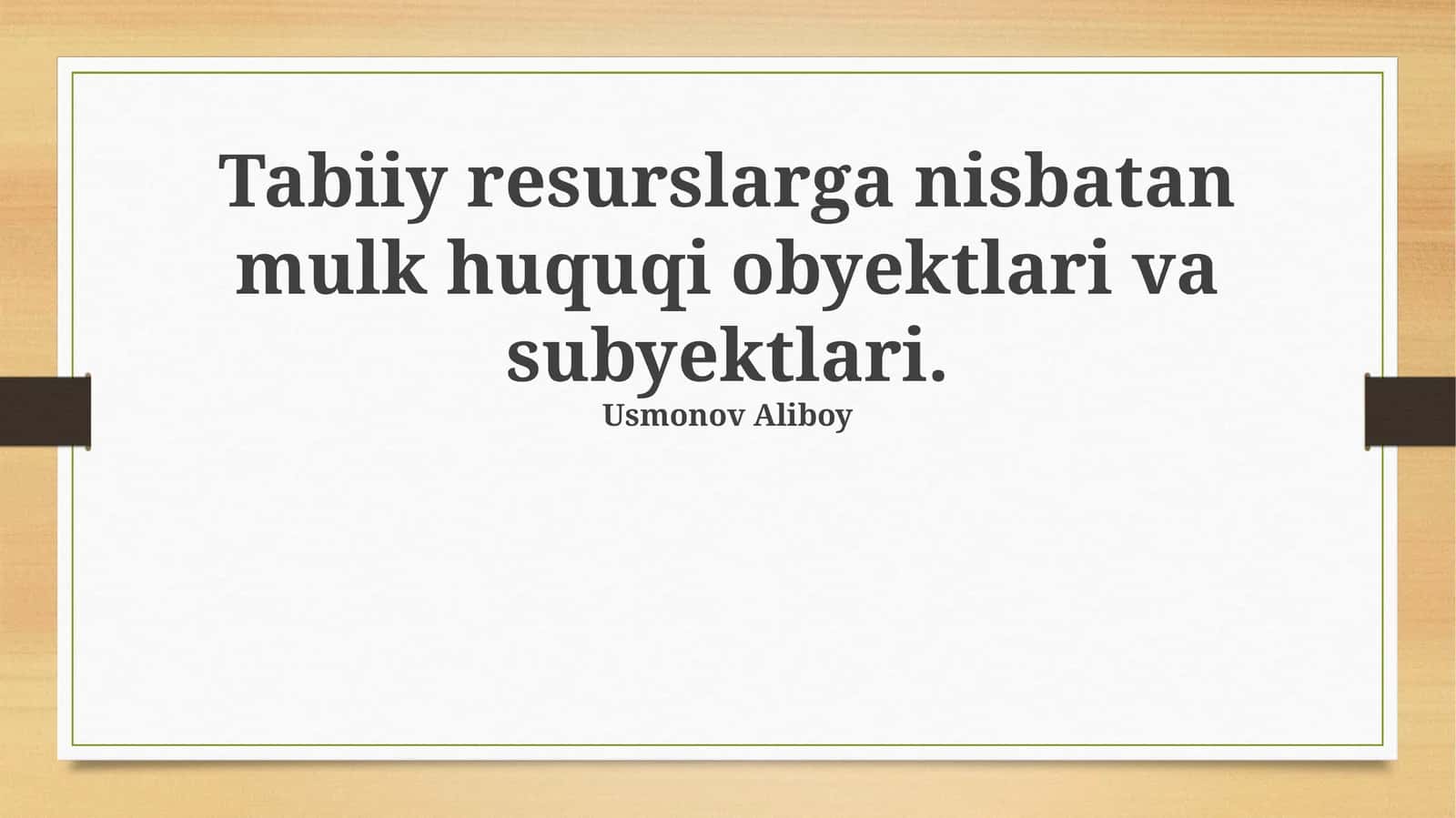 Tabiiy resurslarga nisbatan mulk huquqi obyektlari va subyektlari 1