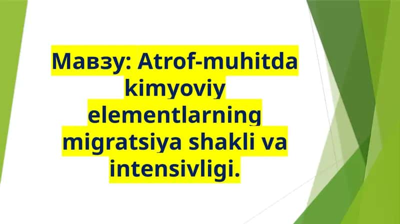 Atrof-muhitda kimyoviy elementlarning migratsiya shakli va intensivligi 1