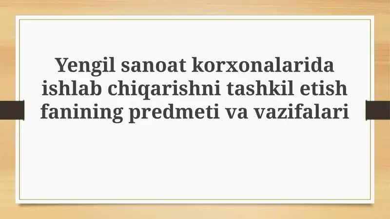 Ishlab chiqarishni tashkil etish fanining predmeti va vazifalari 1