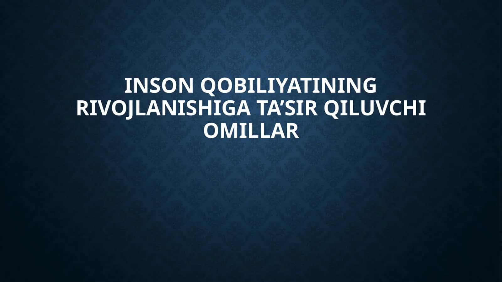 Inson qobiliyatining rivojlanishiga ta’sir qiluvchi omillar 1