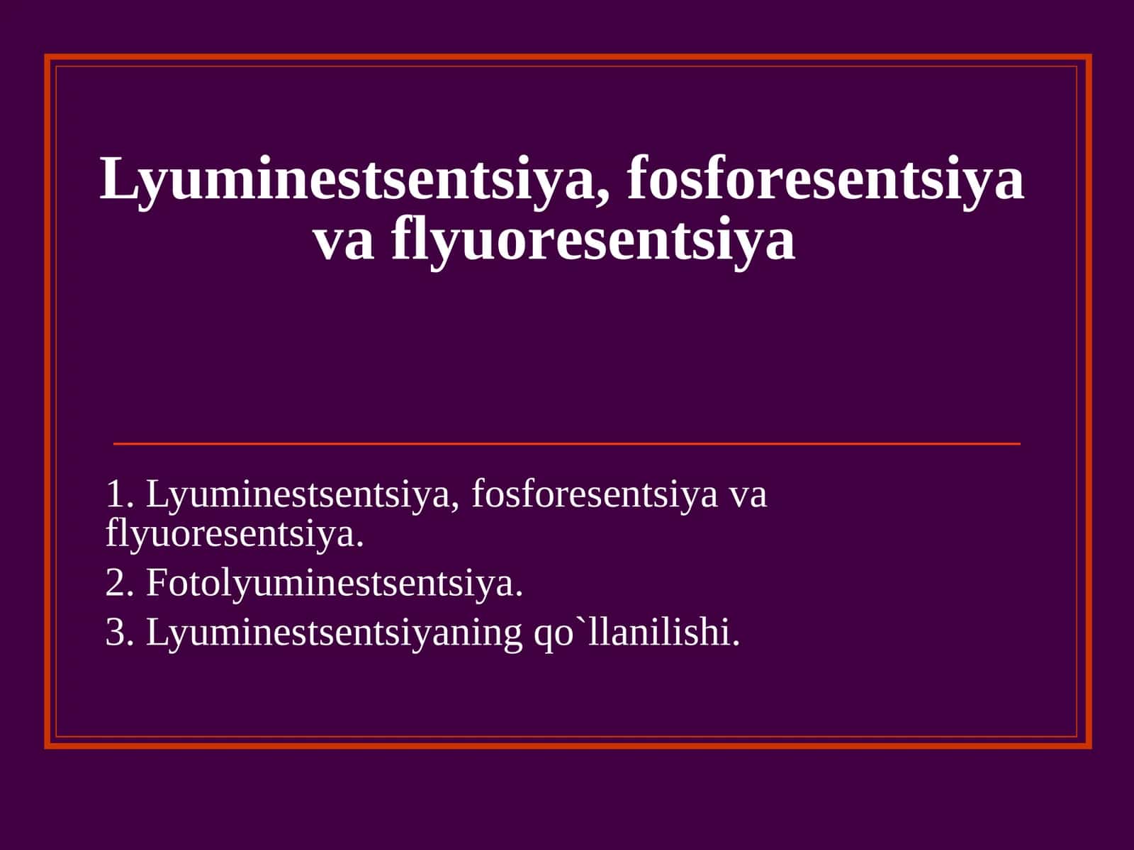 Lyuminеstsеntsiya, fоsfоrеsеntsiya va flyuоrеsеntsiya 1