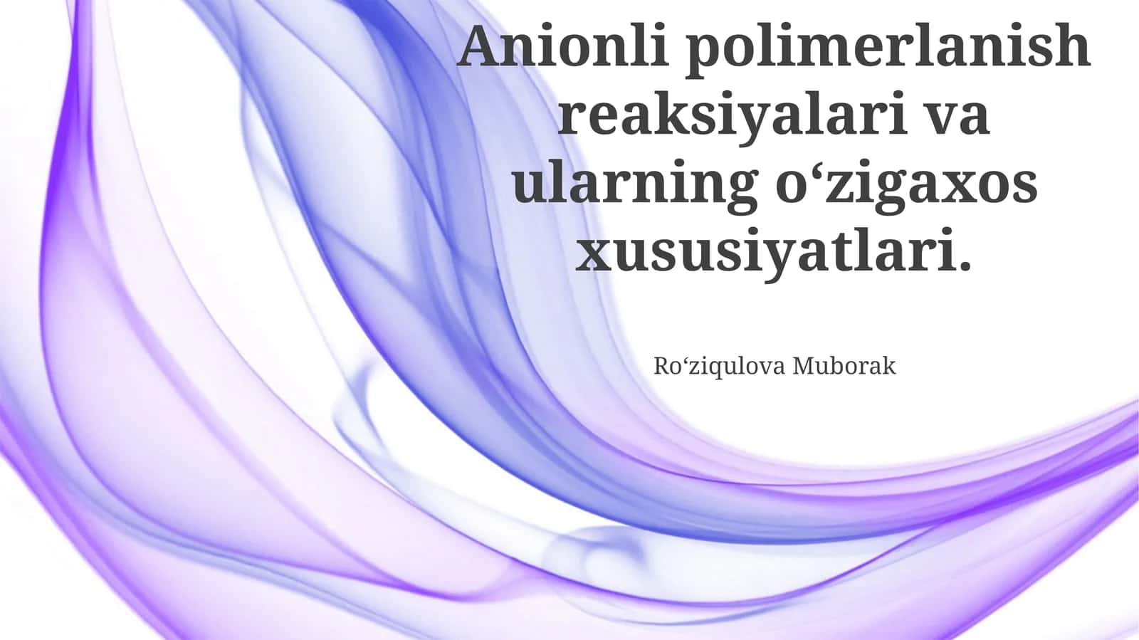 Anion polimerlanish rеаksiyalаri vа ulаrning o‘zigахоs хususiyatlаri 1
