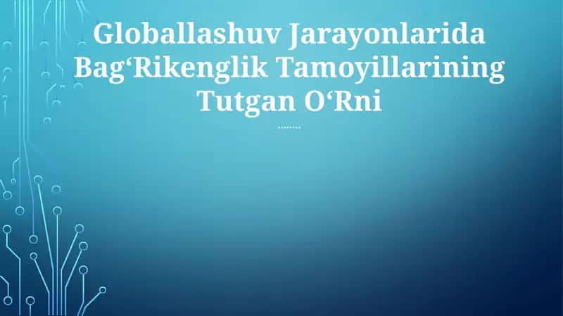 Globallashuv Jarayonlarida BagʻRikenglik Tamoyillarining Tutgan OʻRni 1