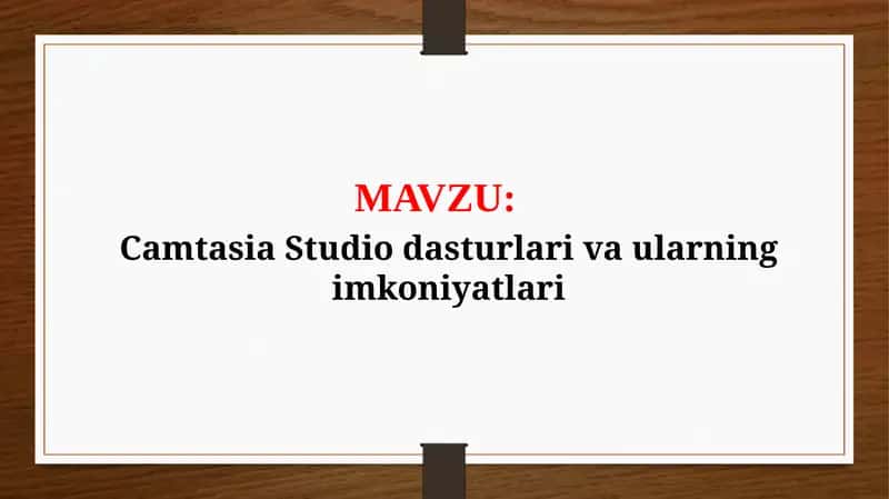 Camtasia Studio dasturlari va ularning imkoniyatlari (TAQDIMOT) 1