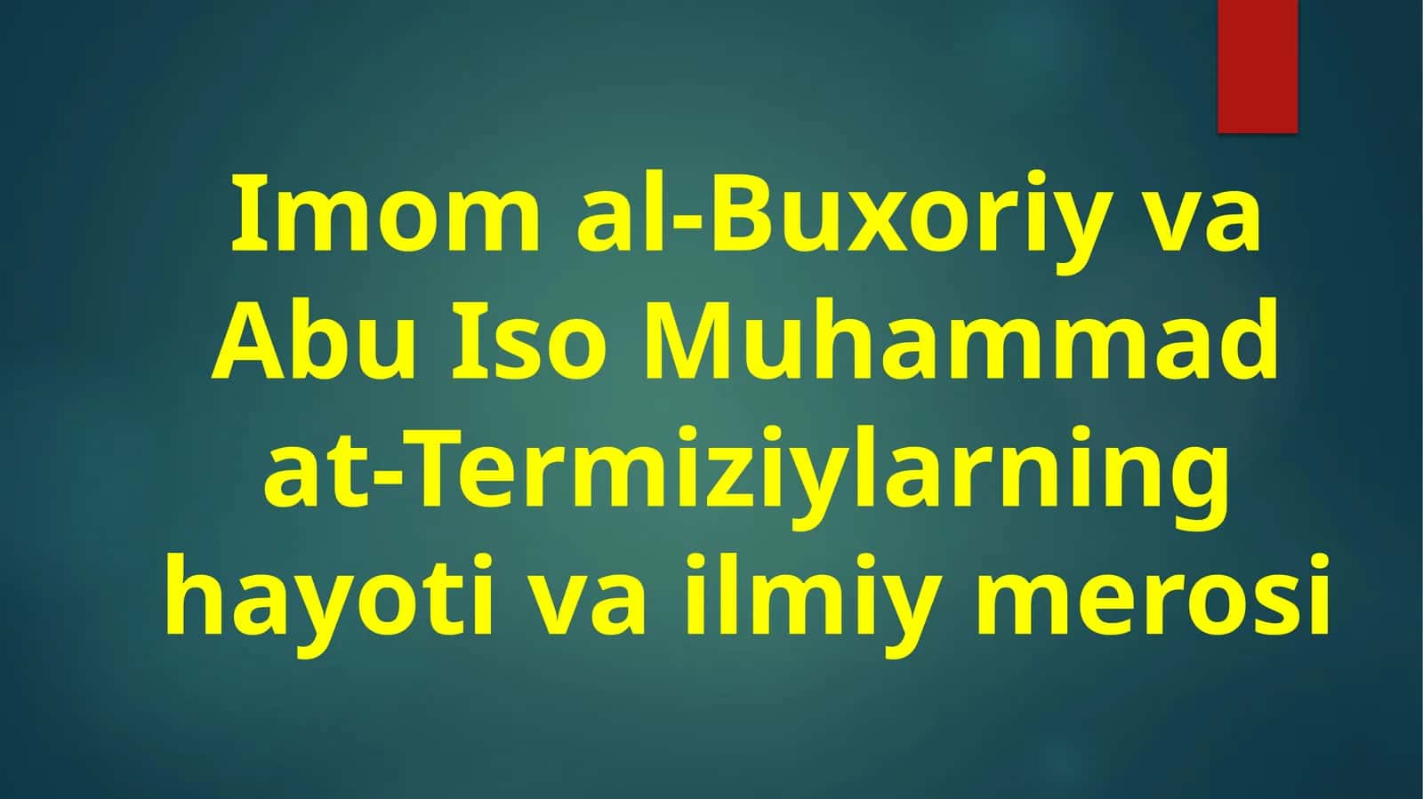 Imomal-Buxoriy va Abu Iso Muhammad at-Termizi ylarning hayoti va ilmiy merosi 1