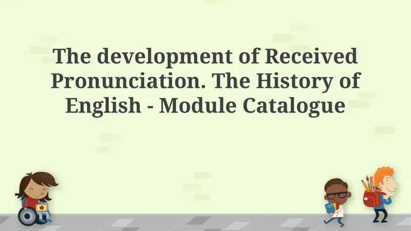 The Development of Received Pronunciation 1