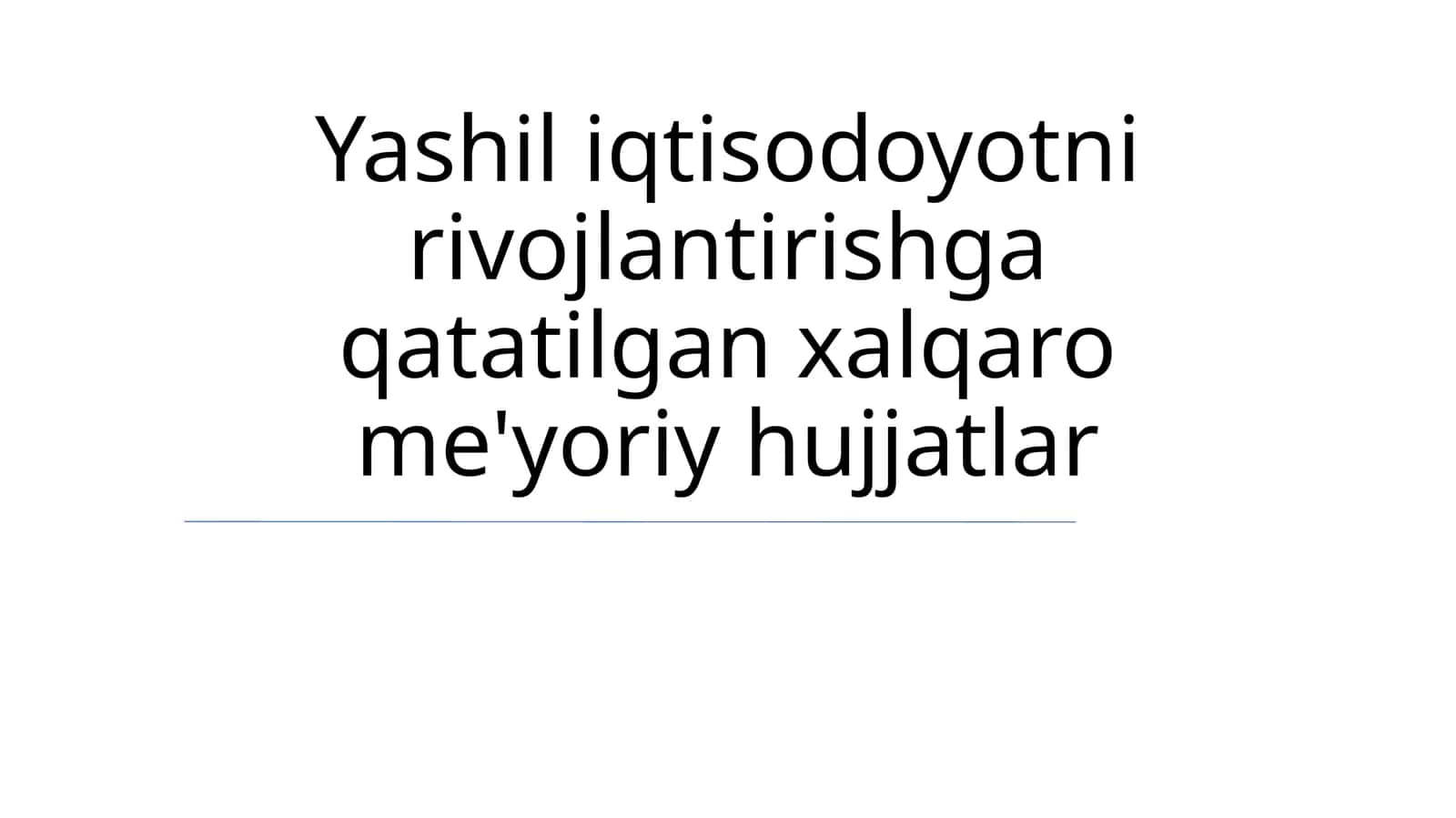 Yashil iqtisodoyotni rivojlantirishga qatatilgan xalqaro me'yoriy hujjatlar 1
