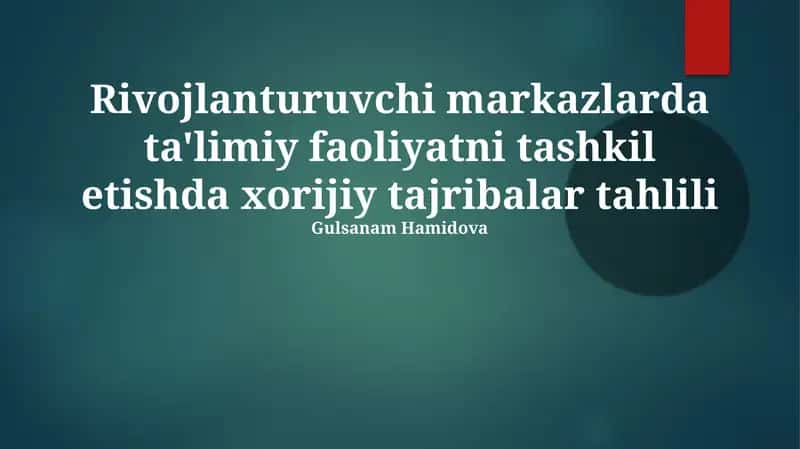 Rivojlanturuvchi markazlarda ta'limiy faoliyatni tashkil etishda xorijiy tajribalar tahlili 1