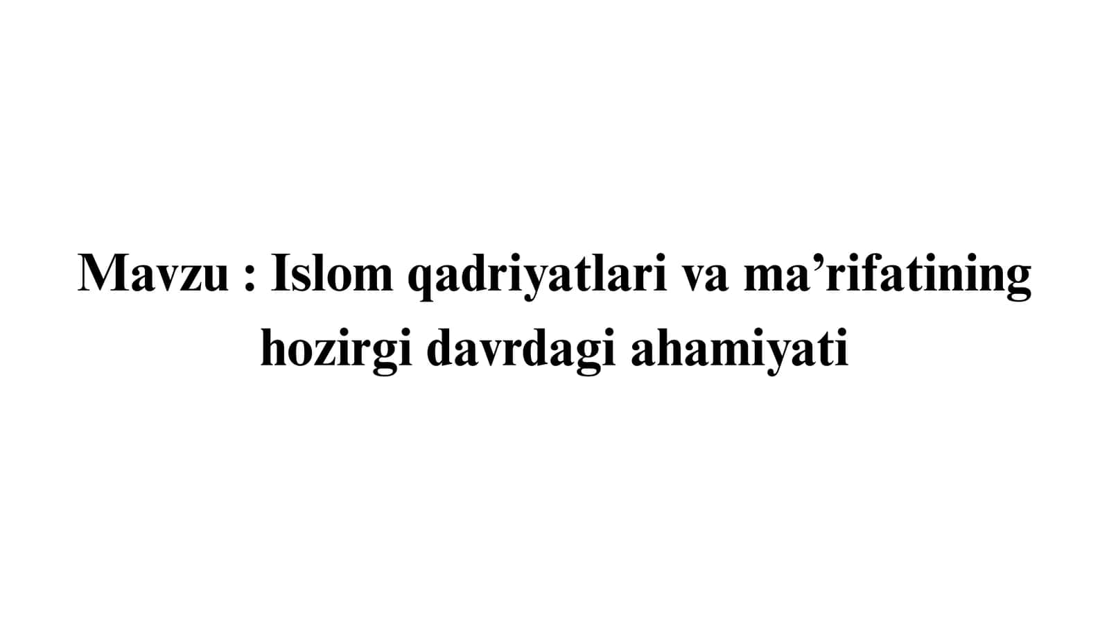 Islom qadriyatlari va ma’rifatining hozirgi davrdagi ahamiyati 1