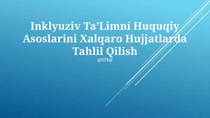Inklyuziv Ta’Limni Huquqiy Asoslarini Xalqaro Hujjatlarda Tahlil Qilish 1