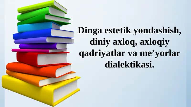 Dinga estetik yondashish, diniy axloq, axloqiy qadriyatlar va meʼyorlar dialektikasi 1