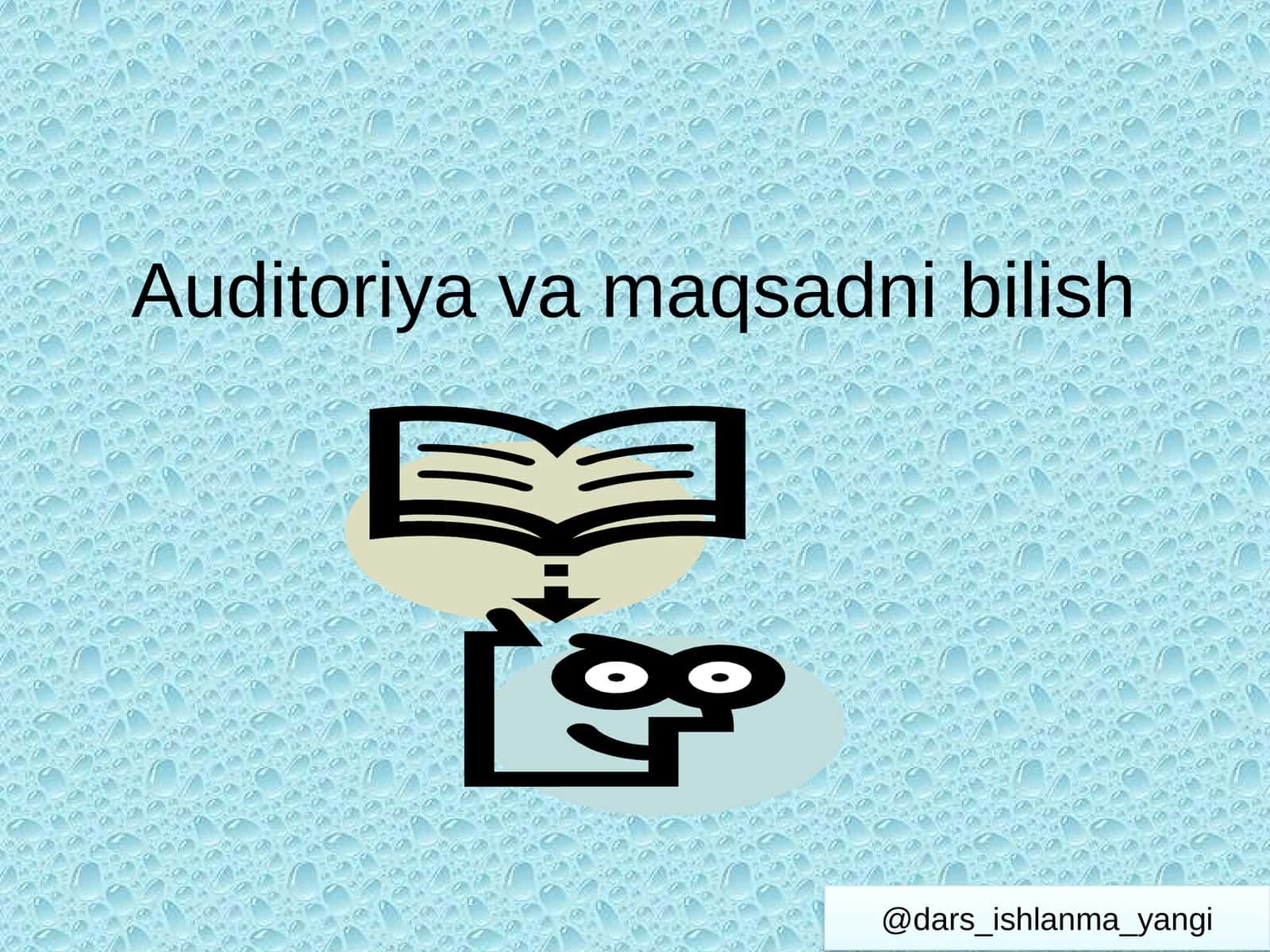 Auditoriya  va  maqsadni  bilish 1