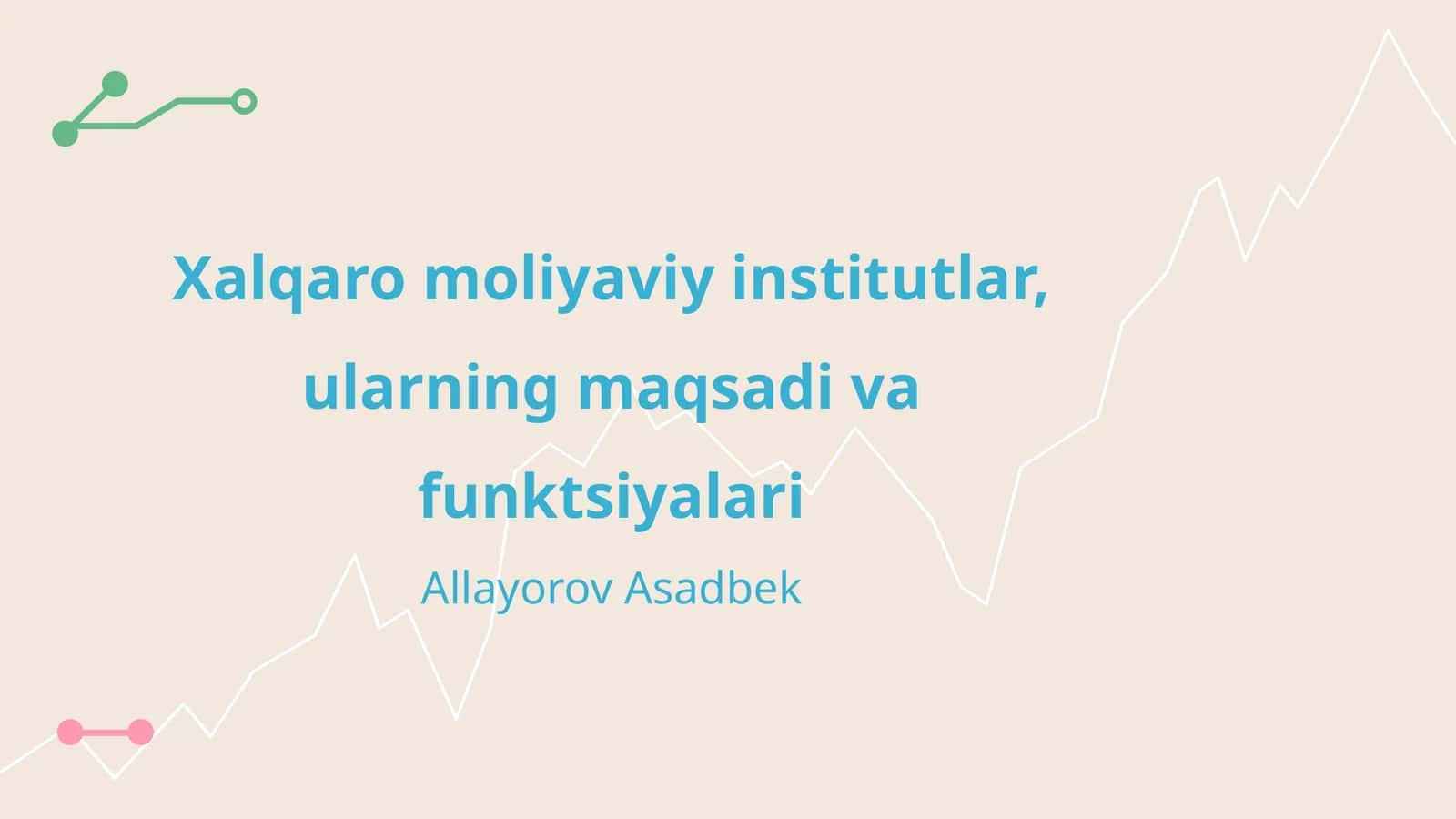 Xalqaro moliyaviy institutlar, ularning maqsadi va funktsiyalari 1
