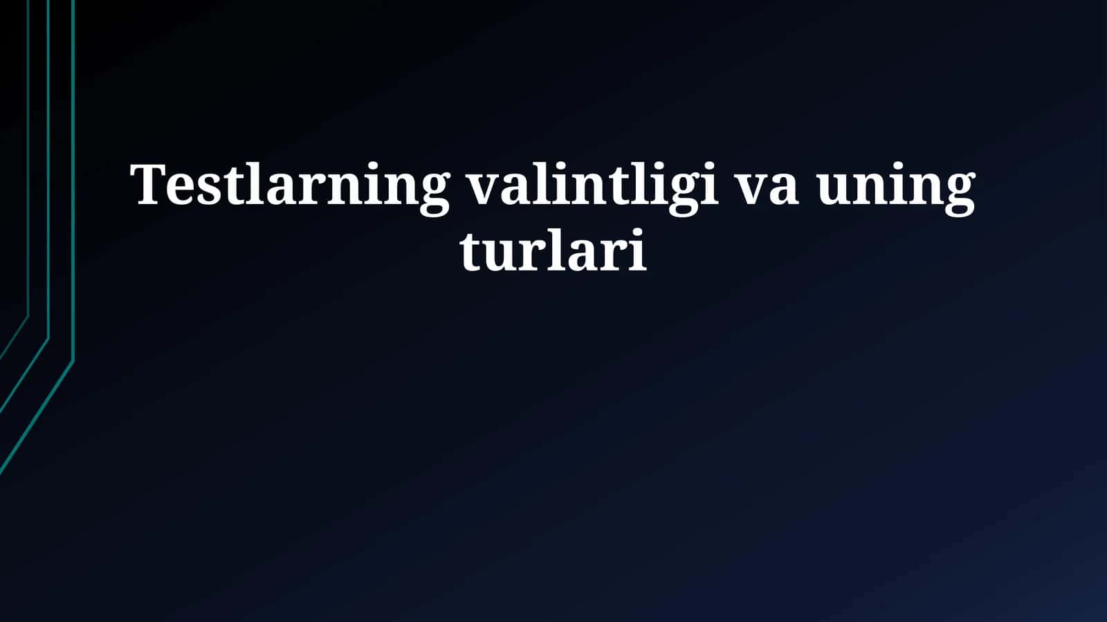 Testlarning valintligi va uning turlari 1