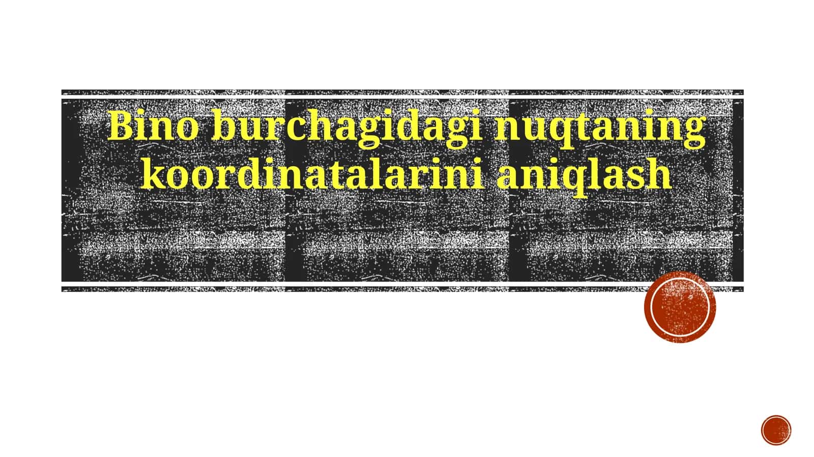 Bino burchagidagi nuqtaning koordinatalarini aniqlash 1